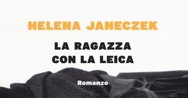 La ragazza con la Leica trama e curiosità del libro di Helena Janeczek