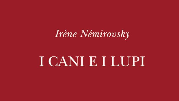 Libri consigliati Irene Nemirovsky I cani e i Lupi