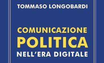 Comunicazione politica nell'era digitale: recensione libro di Tommaso Longobardi