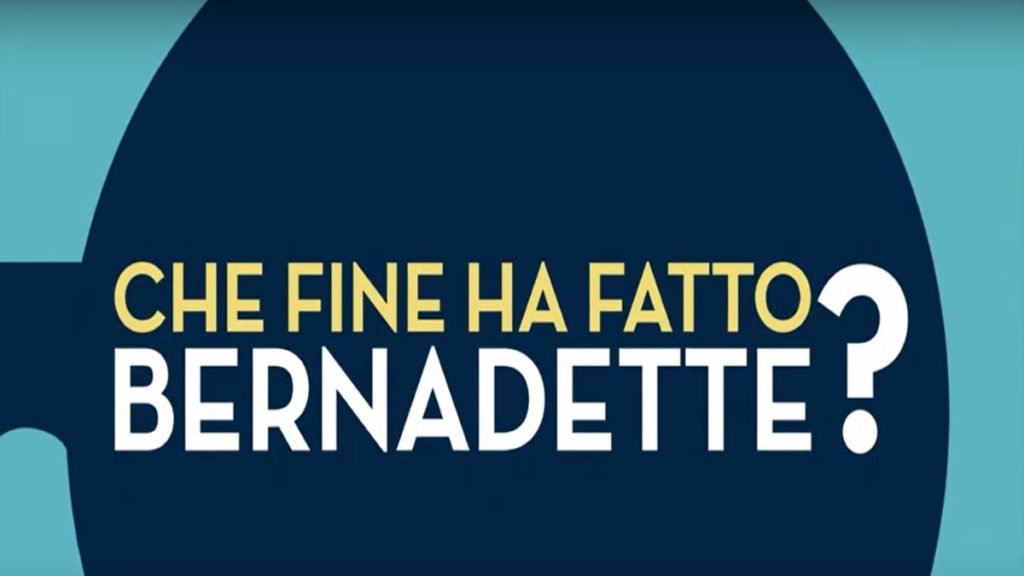 Che fine ha fatto Bernadette: trama, cast e anticipazioni. Quando esce