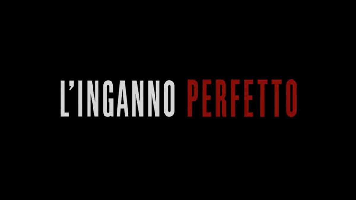 L'inganno perfetto: trama, cast e anticipazioni. Quando esce