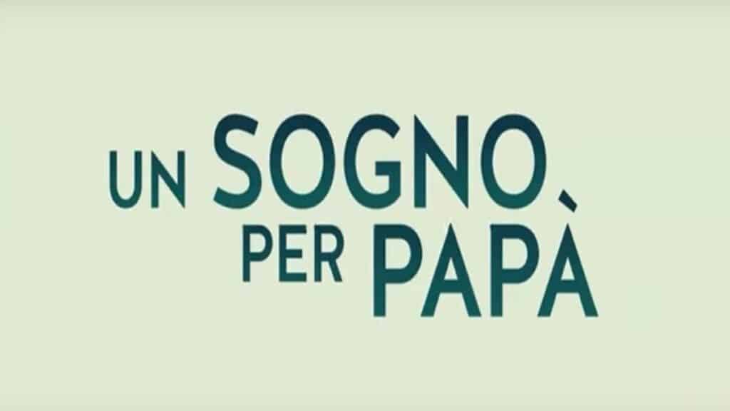 Un sogno per papà: trama, cast e anticipazioni del film al cinema