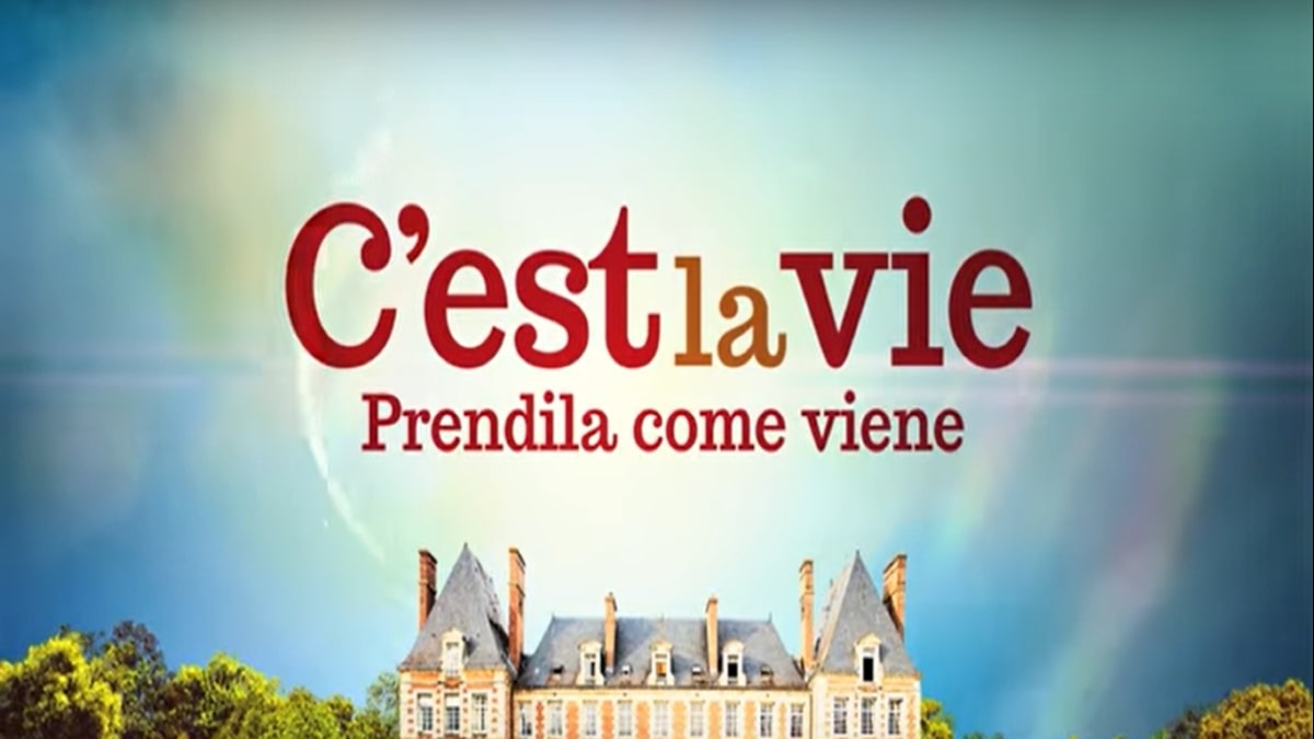 C'est la vie - Prendila come viene: trama, cast e anticipazioni film Rai 1