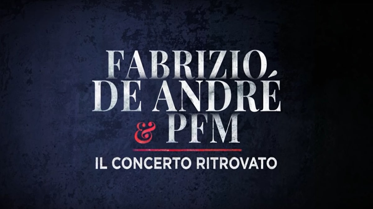 Fabrizio De André e PFM. Il concerto ritrovato. Anticipazioni documentario