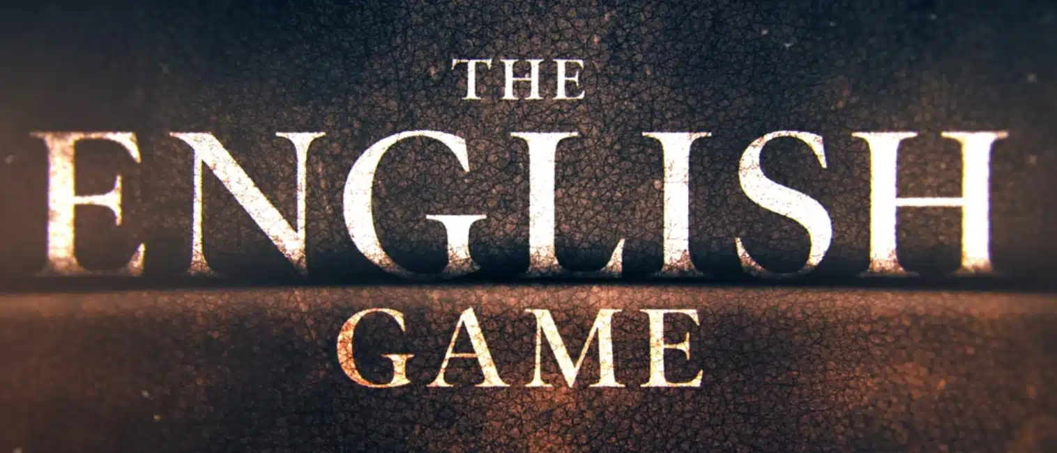 The English Game trama, cast, anticipazioni serie tv Netflix. Quando esce