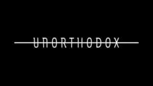 Unorthodox: trama, cast e anticipazioni serie tv. Le curiosità