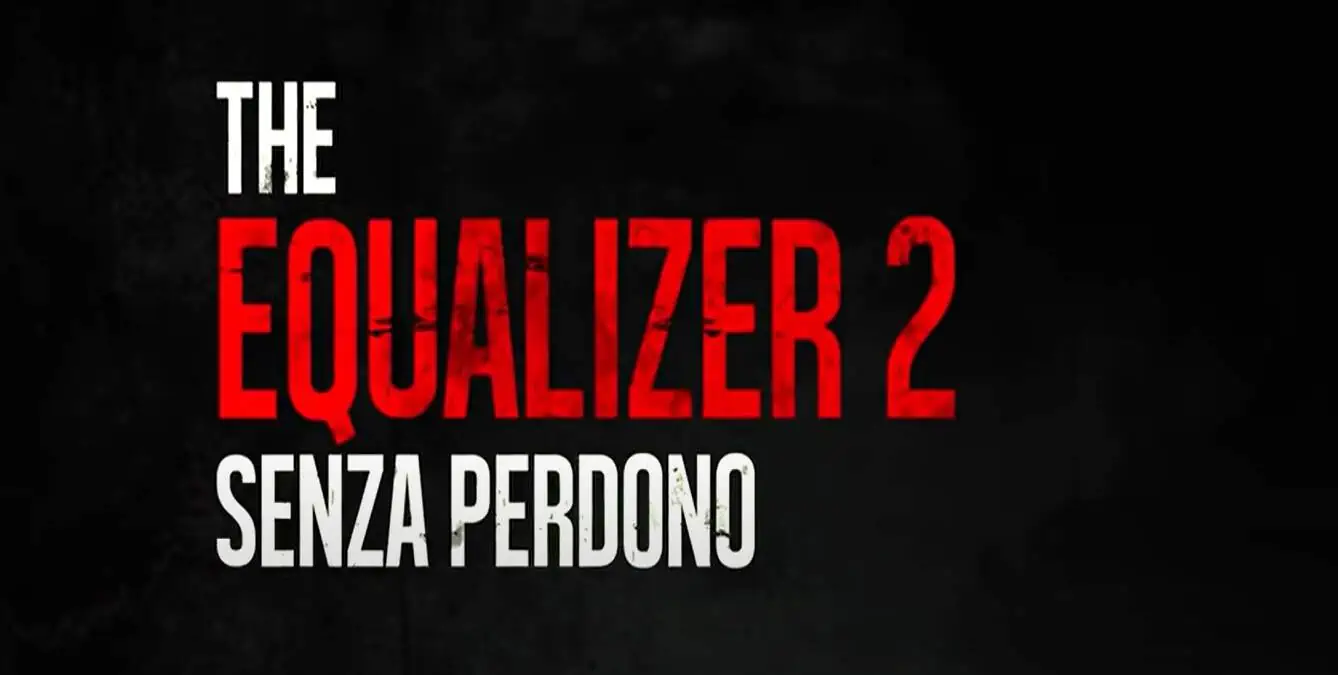 The Equalizer 2 - Senza perdono: trama, cast e anticipazioni film su Rai 2