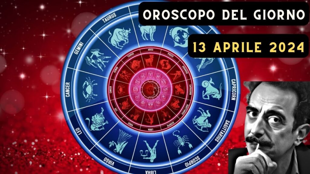 Oroscopo di domani 13 aprile 2024: amore, lavoro e un consiglio per ognuno