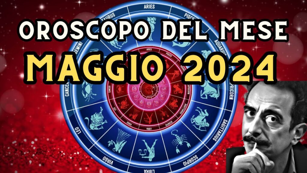 Oroscopo maggio 2024: ecco cosa dicono gli astri, segno per segno