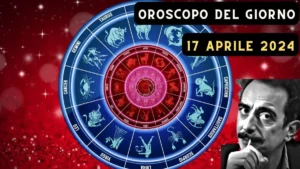 L'oroscopo di domani 17 aprile 2024 segno per segno