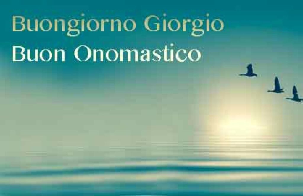 10 frasi di auguri onomastico Giorgio, 5 divertenti e 5 più serie