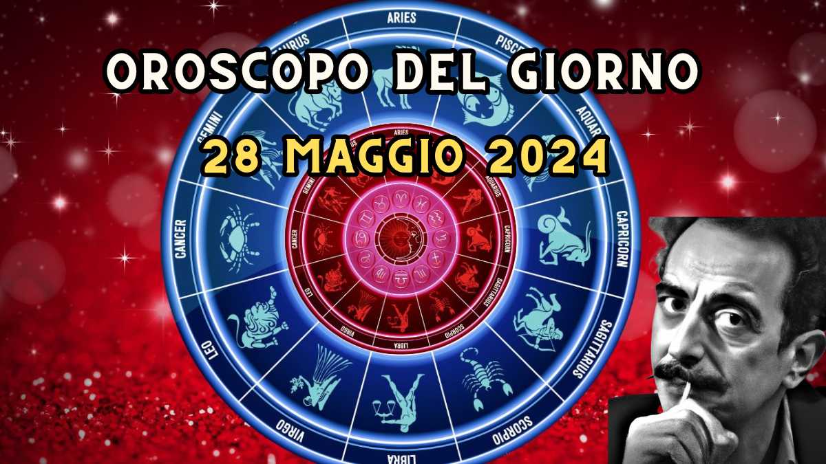 Oroscopo di domani 28 maggio 2024 segno per segno in amore, lavoro e salute