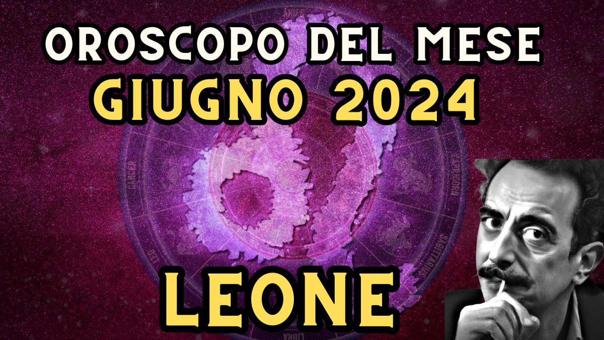 Oroscopo leone giugno 2024 in amore, lavoro e salute: evitate conflitti inutili