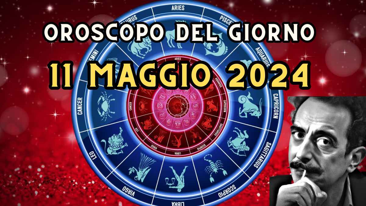 Oroscopo di domani 11 maggio 2024 segno per segno in amore, lavoro e salute