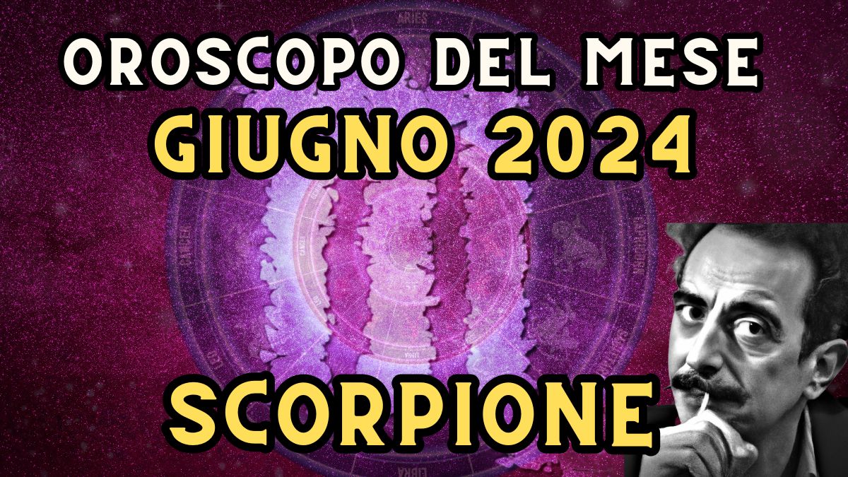 Oroscopo Scorpione giugno 2024 in amore, lavoro e salute: sarà tempo di chiarimenti