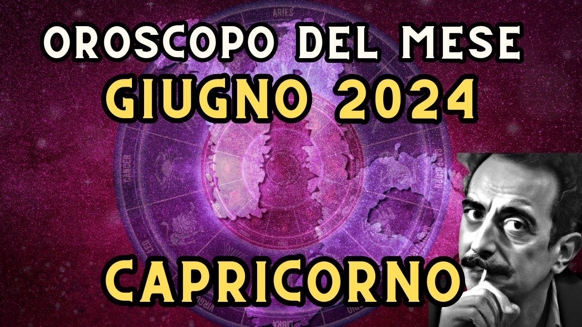 Oroscopo Capricorno giugno 2024 in amore, lavoro e salute. Attenti: dovrete comunicare di più