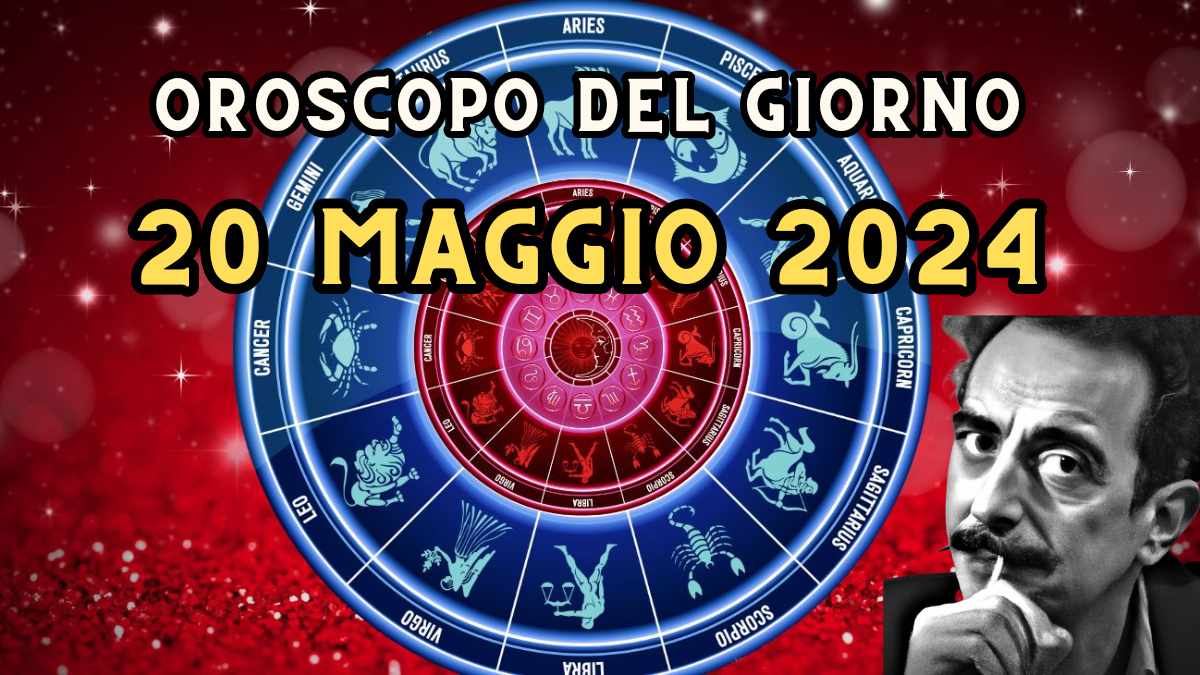 Oroscopo di domani 20 maggio 2024 segno per segno in amore, lavoro e salute