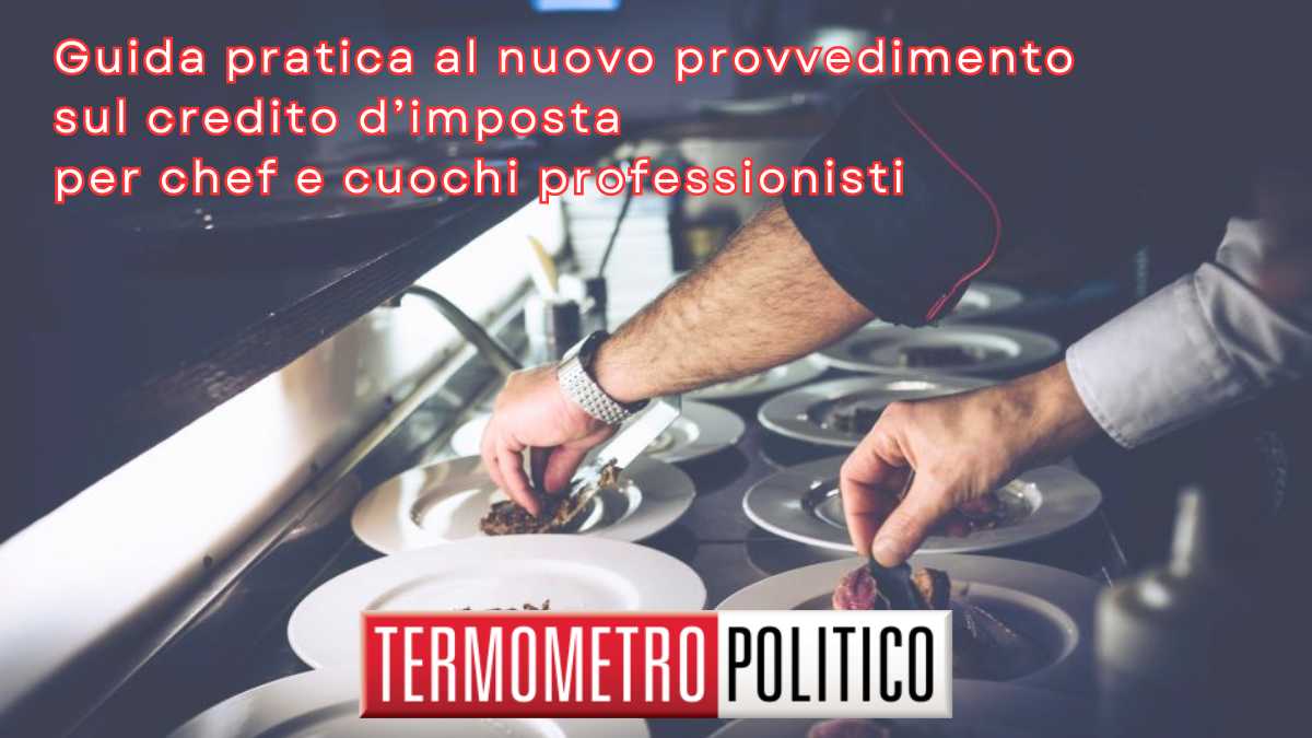 Guida pratica al nuovo provvedimento sul credito d’imposta per chef e cuochi professionisti