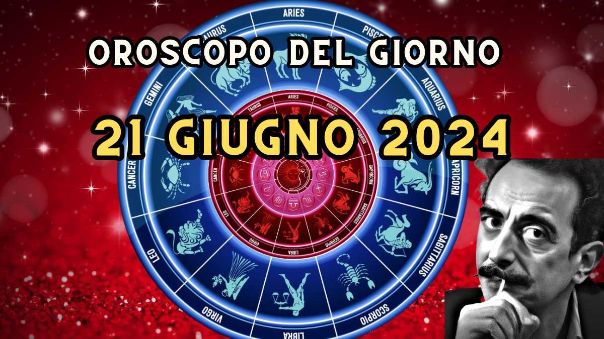 Oroscopo di domani 21 giugno 2024: amore, lavoro e salute per ogni segno zodiacale