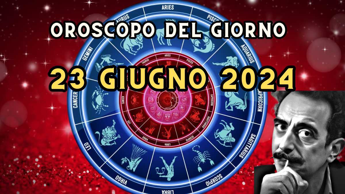 Oroscopo di domani 23 giugno 2024: amore, lavoro e salute per ogni segno zodiacale
