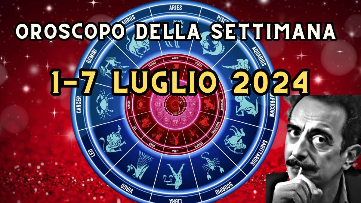 Oroscopo settimanale 1-7 luglio in amore lavoro e salute, segno per segno