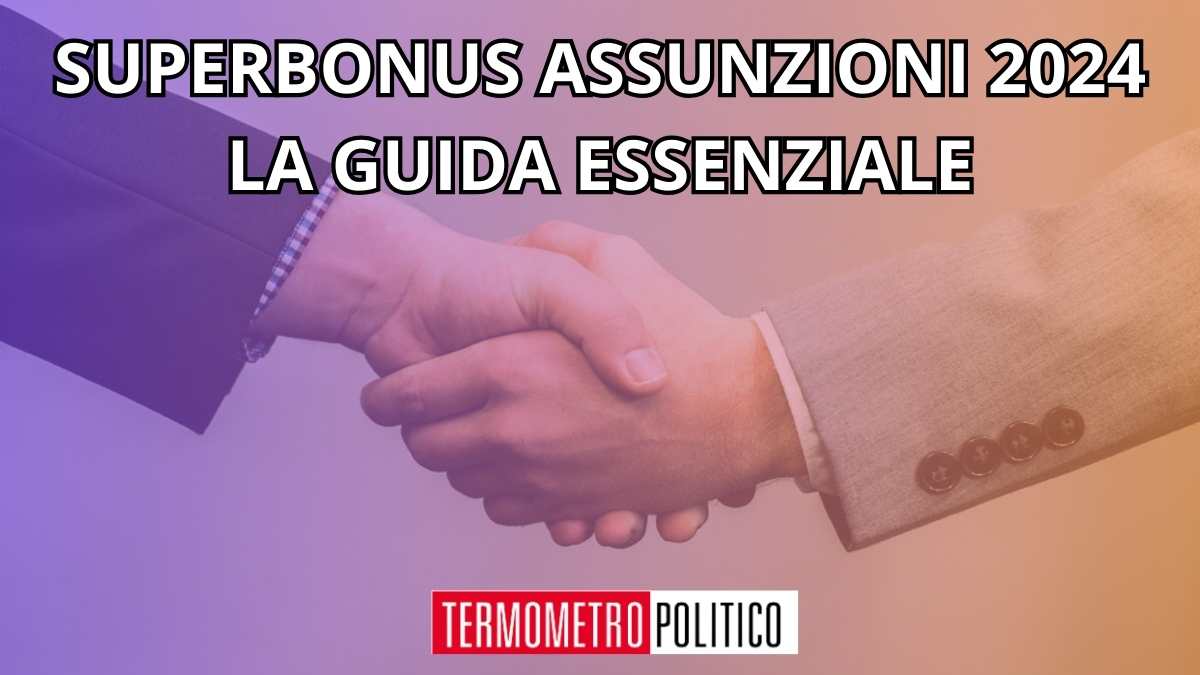 Superbonus assunzioni 2024: le novità introdotte dal decreto ministeriale